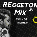 Reggaeton Mix (Sinhala) #Vol-03