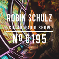 Robin Schulz | Sugar Radio 195