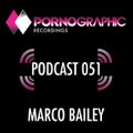 Pornographic Podcast 051 with Marco Bailey