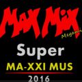 Max Mix 2016 Super MA-XXI MUS By MA-XXI MUS