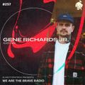 We Are The Brave Radio 257 (Guest mix from Gene Richards Jr.)