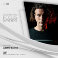 Focus On The Beats - Podcast 109 By Alberto Blanco