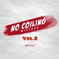 No Coiling Mixtape Vo.l3 by Dj K Crakk (@djkcrakk)