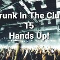 Drunk In The Club 15 Hands Up! (vocal house 6/27/21)