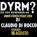 Claudio Di Rocco @ DYRM? - (at Tahiti Beach One), Pescara - 16.08.2013 (Friday night)