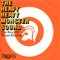 VA - The Heavy Heavy Monster Sound (The Story Of Trojan Records)
