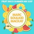fruit disco summer 2017 Marc Soulkid Mackay