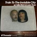 Train To The Invisible City w/ Idle Rich & Liza Tron (Threads*LOURES) - 05-Nov-20