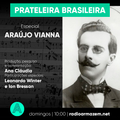 Prateleira Brasileira especial Araújo Vianna (20.02.22)