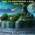 TRIP TO EMOTIONAL LAND VOL 156  - Field of Dreams -