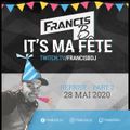 [ Francis B | En Direct ] :: It's Ma Fête :: 28 Mai 2020 :: Part 2