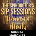THE SPINDOCTOR'S SIP SESSIONS - WOMEN'S MONTH (MARCH 13, 2022)