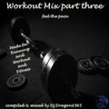Workout Mix part three by Dj.Dragon1965