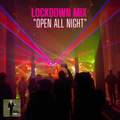 Lockdown Mix - Open All Night Mix