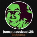Juno Plus Podcast 29 - Ekoplekz