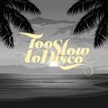 Too Slow To Disco FM - We Know How To Make You Feel Good