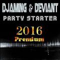 Djaming & Deviant - Party Starter 2016 Premium Mix (Section Party Mixes)