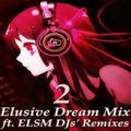 Elusive Dream Mix ft ELSM DJs' Remixes Vol. 2