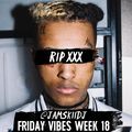 JAMSKIIDJ - Friday Vibes Week 18 | Latest R&B, Hip Hop, & U.K. | RIP XXX | June 2018