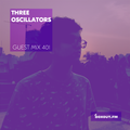 Guest Mix 401 - Three Oscillators [08-01-2020]