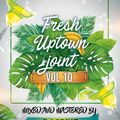 Fresh Uptown Joint Vol 10