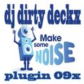 DJ Dirty Deckx - Plugin 09x - Make Some Noise - 2022-11-27 - Breakbeat Mixtape