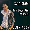 The Wrap Up (Top Trax & Rmx's of JULY 2018) - DJ A-SLAM #DivinityDjs - Live @ Samsung Note 9 Launch
