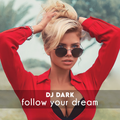 Dj Dark - Follow Your Dream (February 2022) | FREE DOWNLOAD + TRACKLIST LINK in the description