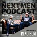 Nextmen Podcast Episode 43 - Kiko Bun LIVE