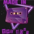 MADE IN THE 80'S