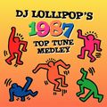 DJ Lollipop's 1987 Top Tunes Medley Mix - 80s Mega Mix