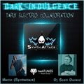 Dark Indulgence Collaboration Episode | Martin - Synthattack b2b Dj Scott Durand | Dark Electro Mix