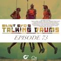 Saint Evo's Talking Drums Ep. 73