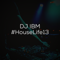DJ IBM - #HouseLife13