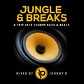 Johnny B - Jungle & Breaks Mix - March 2022