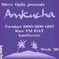 Steve Optix Presents Amkucha on Kane FM 103.7 - Week Fifty Eight
