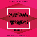 DJ Kraxx - Grime-Urban Mixperience Ep. 3
