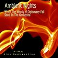 Ambient Nights - When the Words of Diplomacy Fail Send in the Orchestra