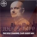 SCCGM011 - Julius Papp - Sole Channel Cafe Guest Mix - January 2018