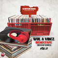 DJ DOTCOM PRESENTS WUL A VIBEZ REMIXTAPE VOL.5 (REGGAE SERIES) (CLEAN)