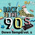 Back to de 90s (Down Tempo vol. 1) DJ Alvin Galindo