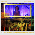 Groove Podcast 300 (Groovin' with Mrs. Right) - DJ Marcelle/Another Nice Mess