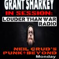 Neil Crud on Louder Than War Radio 09.05.22 (with Grant Sharkey in session)