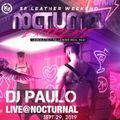 DJ PAULO LIVE @ NOCTURNAL EXTREME -Leather Weekend SF Sept 2019 (Afterhours/Sleaze)