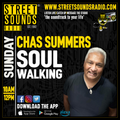 Soul Walking with Chas Summers on Street Sounds Radio 1000 - 1200 23/06/2024
