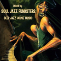 Soul Jazz Funksters - Deep Jazz House Music