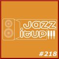 Jazz It Up !!! radioshow #218 - 08.05.2015