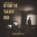 beyond the twilight door 003: experimental ambient + chill
