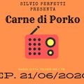 Carne di Porco Ep. 21/06/2020 - Radio Città Fujiko 103.1 fm