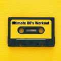 Ultimate 80's HITS Workout February 2023